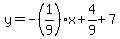 y=-%281%2F9%29x%2B4%2F9%2B7
