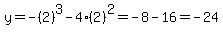 y=-%282%29%5E3-4%282%29%5E2=-8-16=-24