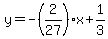 y=-%282%2F27%29x%2B1%2F3