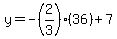 y=-%282%2F3%29%2836%29%2B7