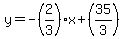 y=-%282%2F3%29x%2B%2835%2F3%29