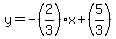 y=-%282%2F3%29x%2B%285%2F3%29