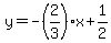 y=-%282%2F3%29x%2B1%2F2