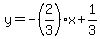 y=-%282%2F3%29x%2B1%2F3