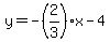 y=-%282%2F3%29x-4