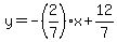 y=-%282%2F7%29x%2B12%2F7