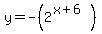 y=-%282%5E%28x%2B6%29%29