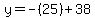 y=-%2825%29%2B38
