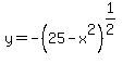 y=-%2825-x%5E2%29%5E%281%2F2%29