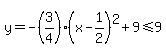 y=-%283%2F4%29%28x-1%2F2%29%5E2%2B+9%3C=9