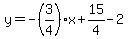 y=-%283%2F4%29x%2B15%2F4-2