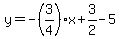 y=-%283%2F4%29x%2B3%2F2-5