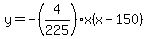 y=-%284%2F225%29x%28x-150%29