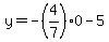 y=-%284%2F7%29%2A0-5