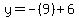y=-%289%29%2B6