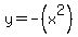 y=-%28x%5E2%29