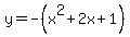 y=-%28x%5E2%2B2x%2B1%29