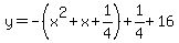 y=-%28x%5E2%2Bx%2B1%2F4%29%2B1%2F4%2B16