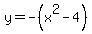 y=-%28x%5E2-4%29