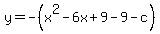 y=-%28x%5E2-6x%2B9-9-c%29