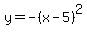 y=-%28x-5%29%5E2