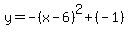 y=-%28x-6%29%5E2%2B%28-1%29