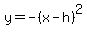 y=-%28x-h%29%5E2