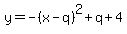 y=-%28x-q%29%5E2%2Bq%2B+4