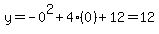 y=-0%5E2%2B4%280%29%2B12=12