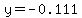 y=-0.111