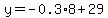 y=-0.3%2A8%2B29