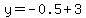 y=-0.5%2B3