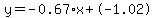 y=-0.67%2Ax+%2B+-1.02