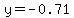 y=-0.71