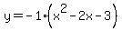 \"y=-1%28x%5E2-2x-3%29\"