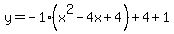 y=-1%28x%5E2-4x%2B4%29%2B4%2B1