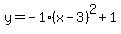y=-1%28x-3%29%5E2%2B1