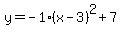 y=-1%28x-3%29%5E2%2B7