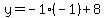 y=-1%2A%28-1%29%2B8