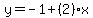 y=-1%2B%282%29x