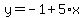 y=-1%2B5%2Ax