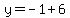 y=-1%2B6