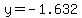 y=-1.632