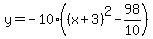 y=-10%28%28x%2B3%29%5E2-98%2F10%29