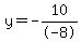 y=-10%2F-8