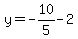 y=-10%2F5-2