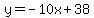 y=-10x%2B38