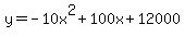 y=-10x%5E2%2B100x%2B12000