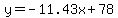 y=-11.43x+%2B+78