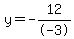 y=-12%2F-3